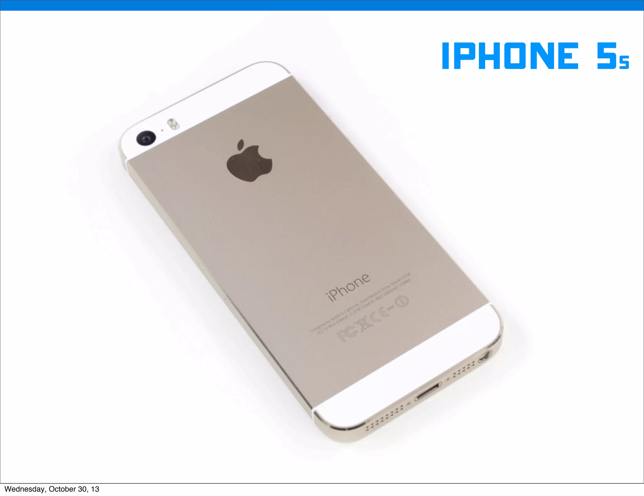 v

iphone 5s

Wednesday, October 30, 13

v

Visit iﬁxit.com for thousands of repair manuals.

 