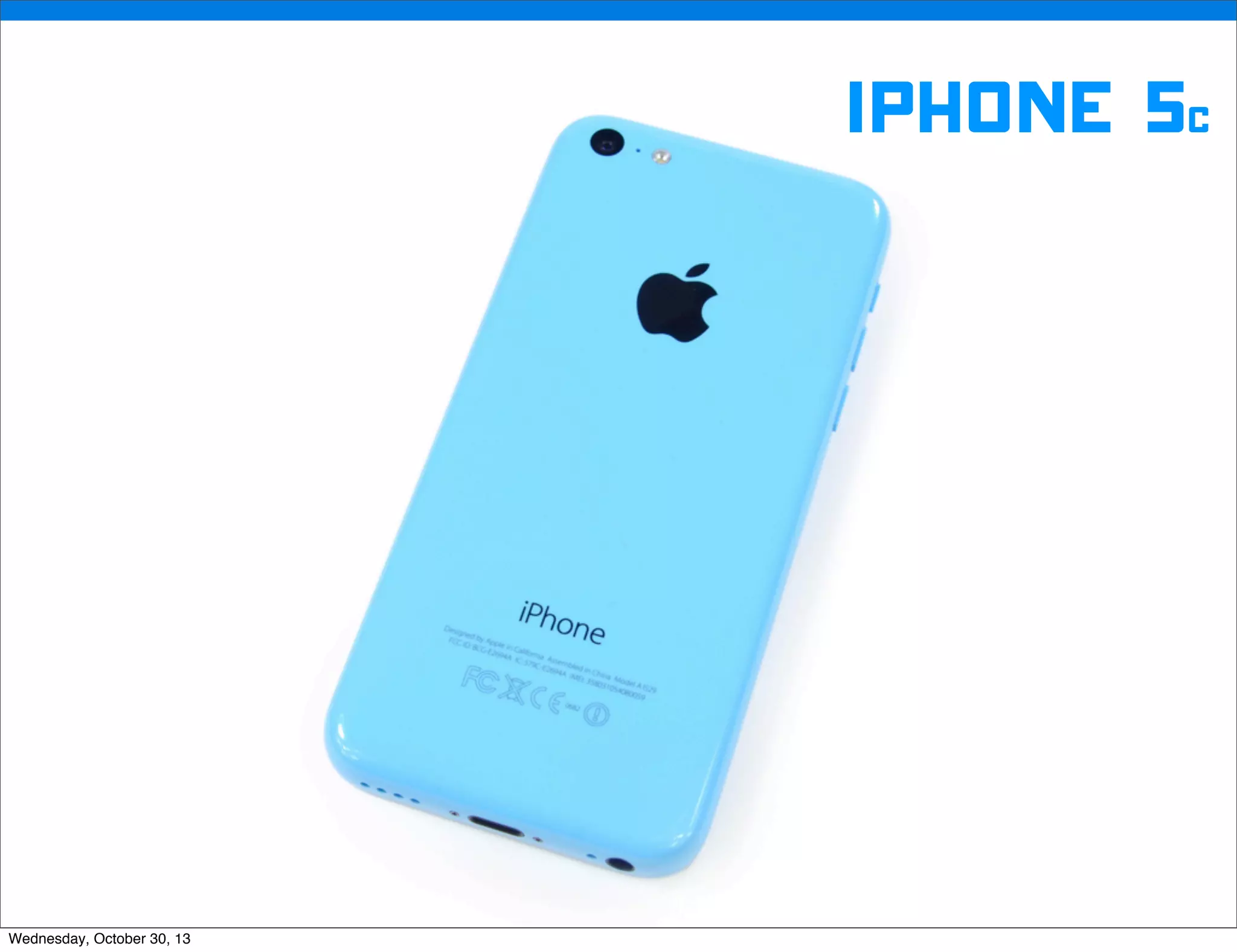 v

iphone 5c

Wednesday, October 30, 13

v

Visit iﬁxit.com for thousands of repair manuals.

 