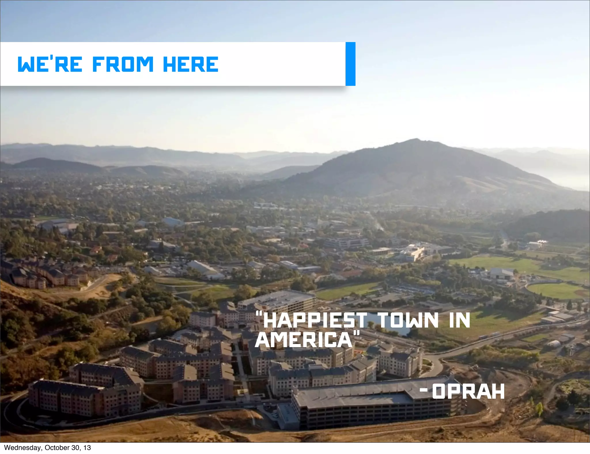 v

We’re From here

“Happiest town in
america”
-Oprah
v

VISIT IFIXIT.COM FOR THOUSANDS OF REPAIR MANUALS
Wednesday, October 30, 13

 