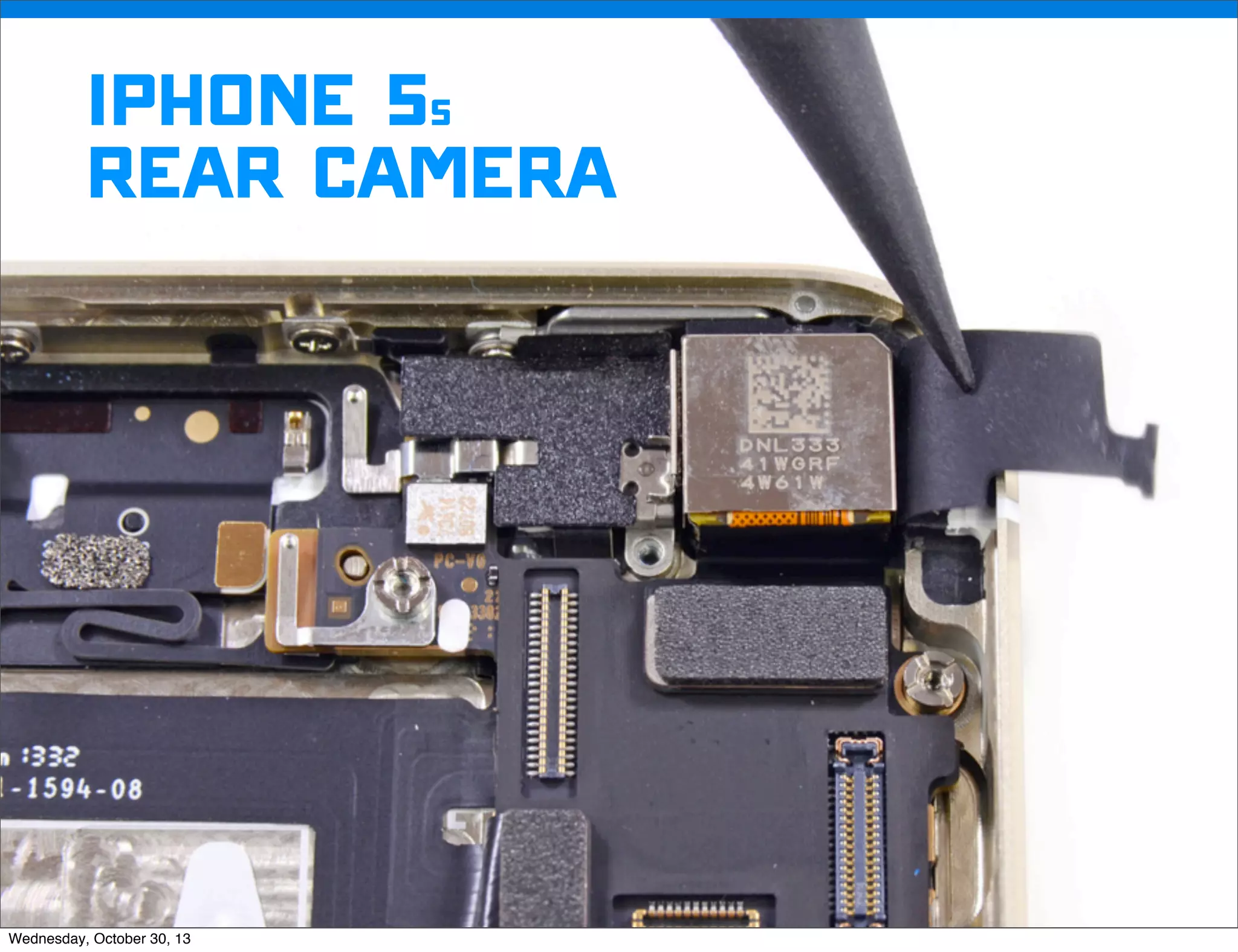 v

iphone 5s
rear camera

v
Wednesday, October 30, 13

Visit iﬁxit.com for thousands of repair manuals.

 