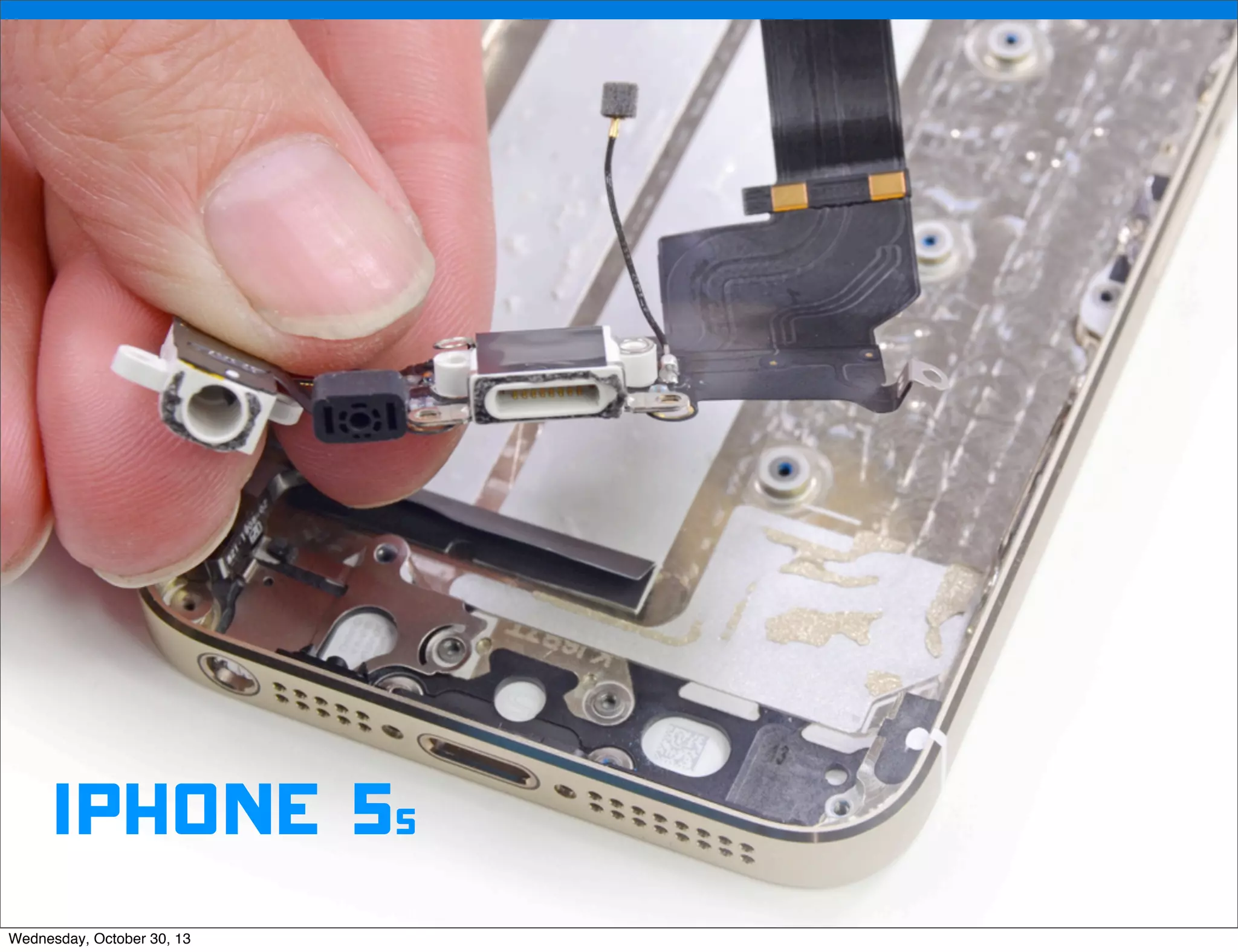 v

iphone 5s
v
Wednesday, October 30, 13

Visit iﬁxit.com for thousands of repair manuals.

 