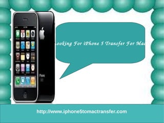 Looking For iPhone 5 Transfer For Mac 
http://www.iphone5tomactransfer.com 
 