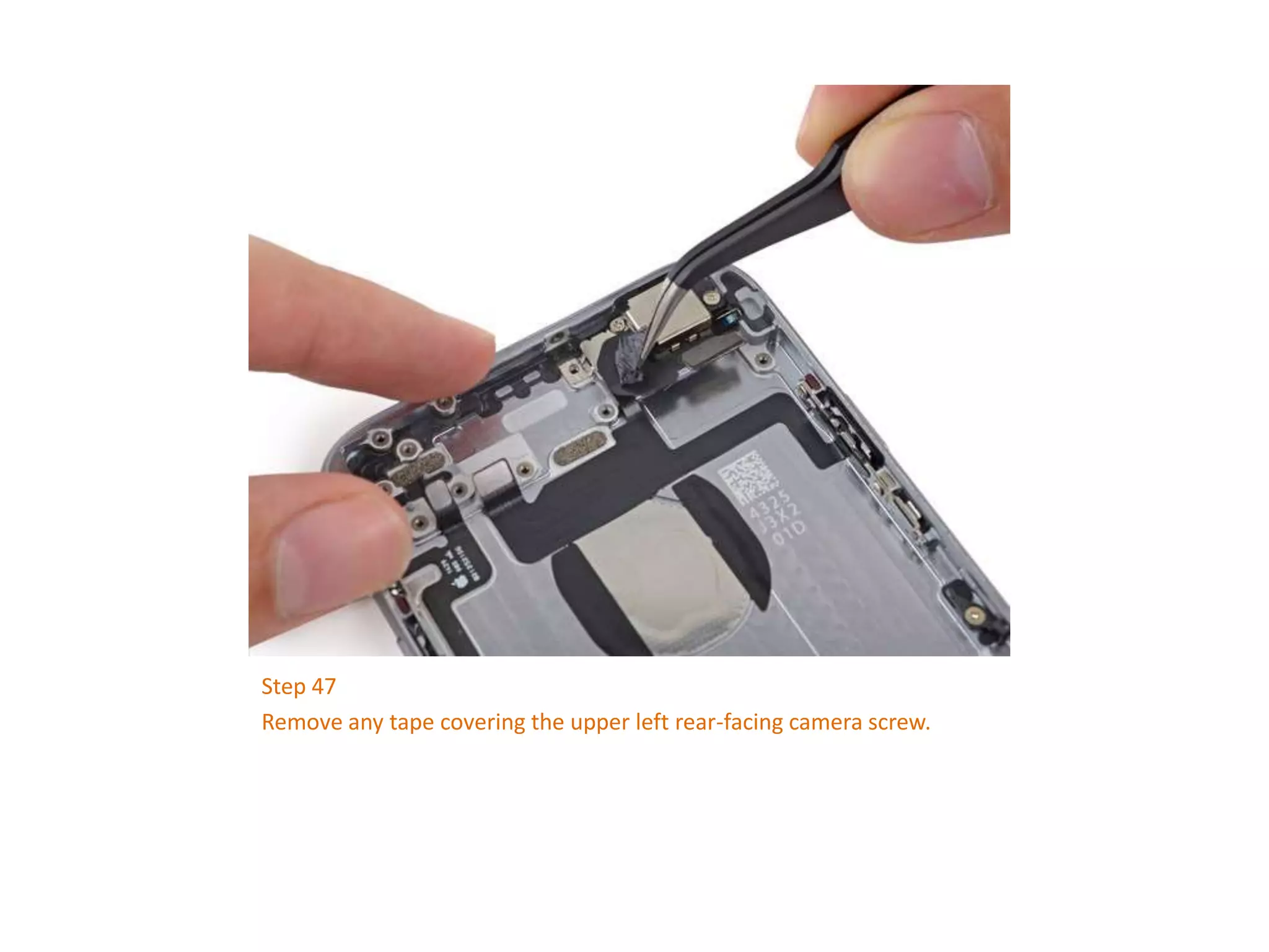 Step 47
Remove any tape covering the upper left rear-facing camera screw.
 