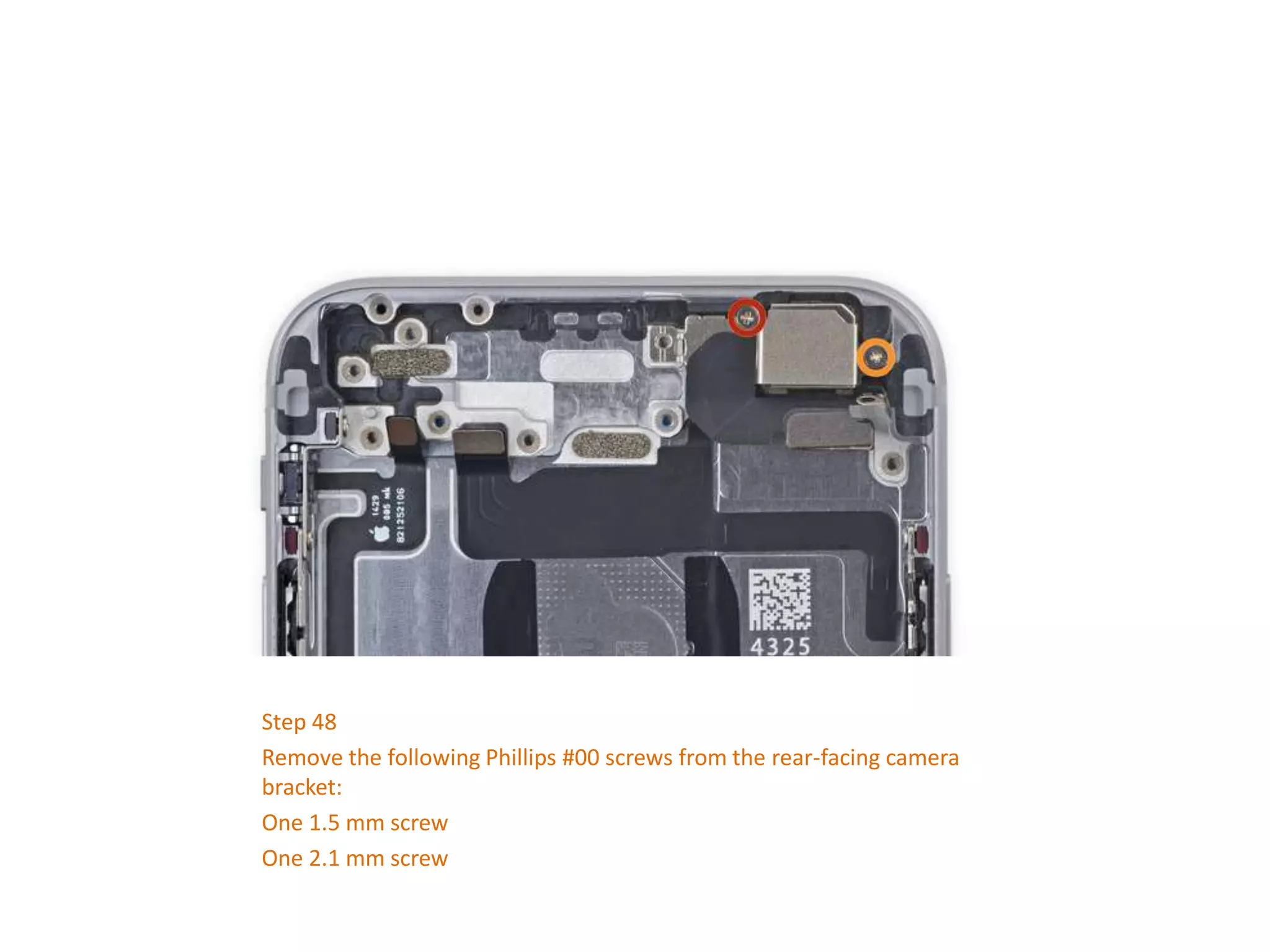 Step 48
Remove the following Phillips #00 screws from the rear-facing camera
bracket:
One 1.5 mm screw
One 2.1 mm screw
 