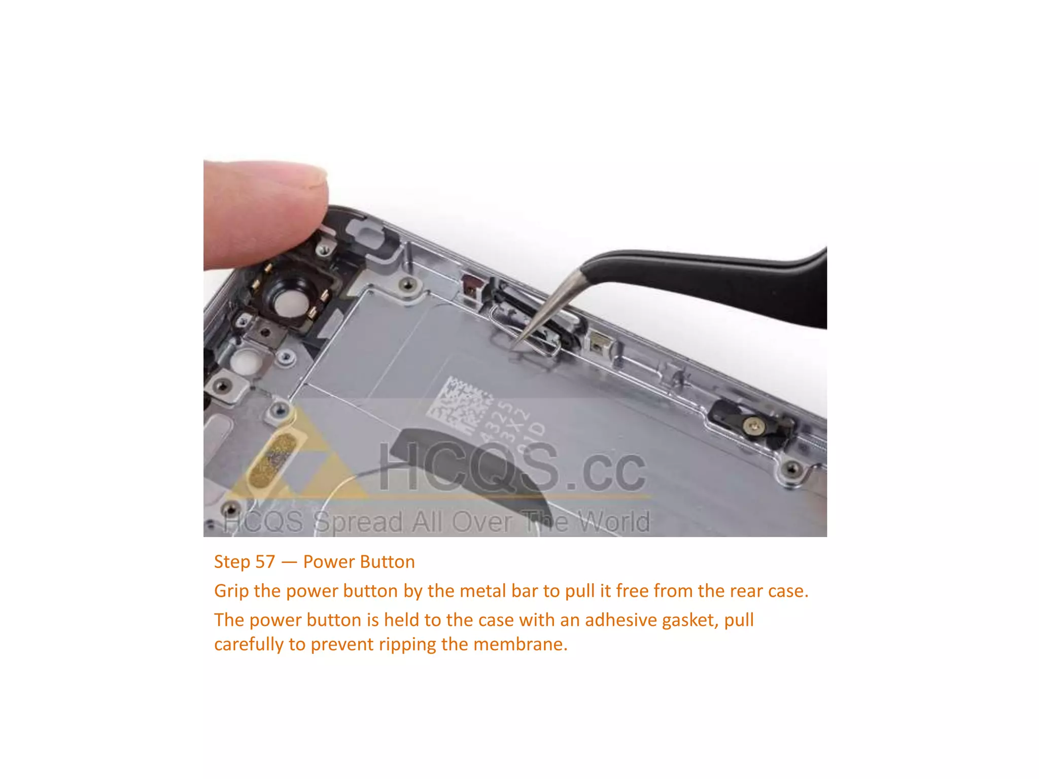 Step 57 — Power Button
Grip the power button by the metal bar to pull it free from the rear case.
The power button is held to the case with an adhesive gasket, pull
carefully to prevent ripping the membrane.
 