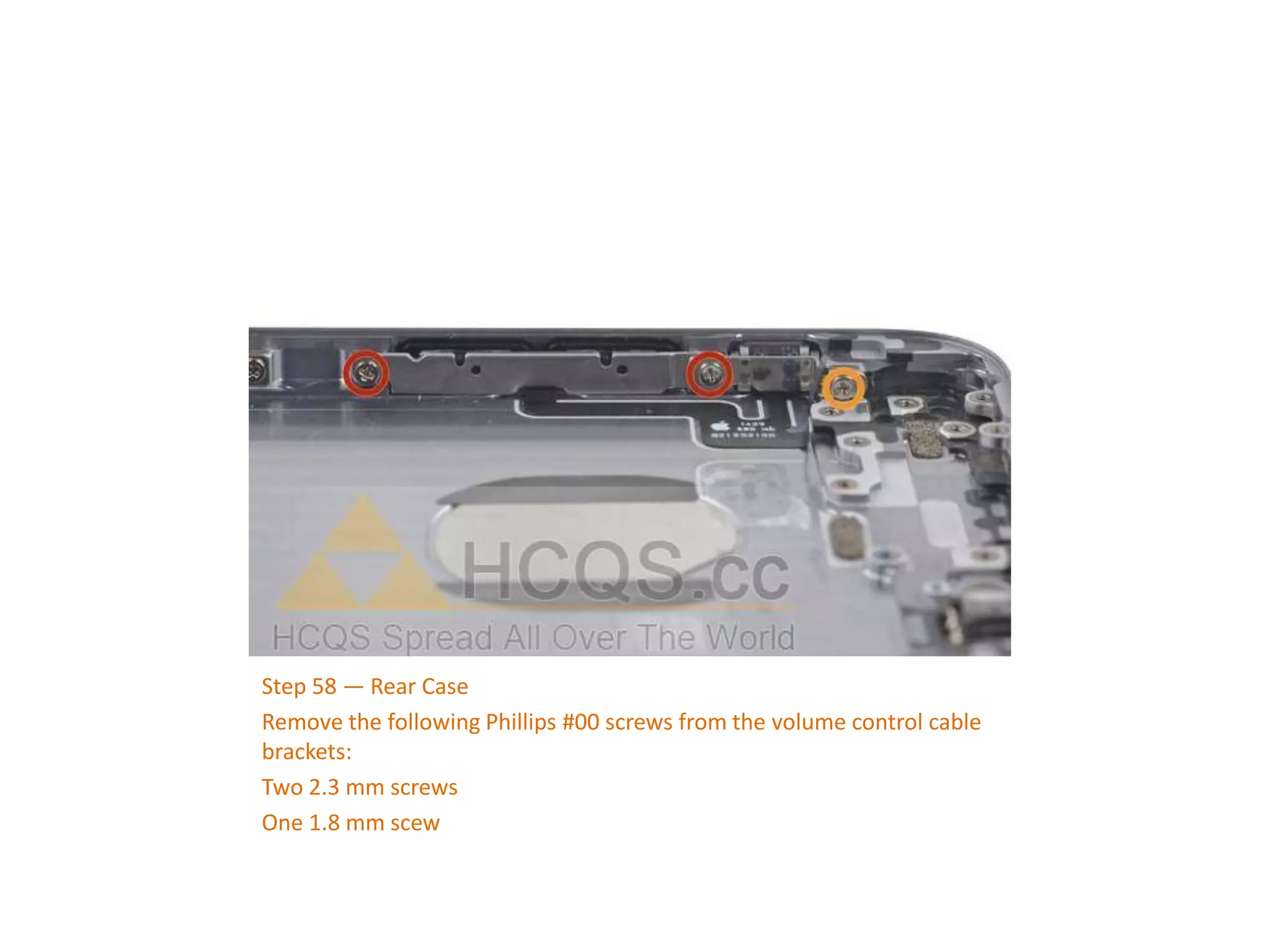 Step 58 — Rear Case
Remove the following Phillips #00 screws from the volume control cable
brackets:
Two 2.3 mm screws
One 1.8 mm scew
 