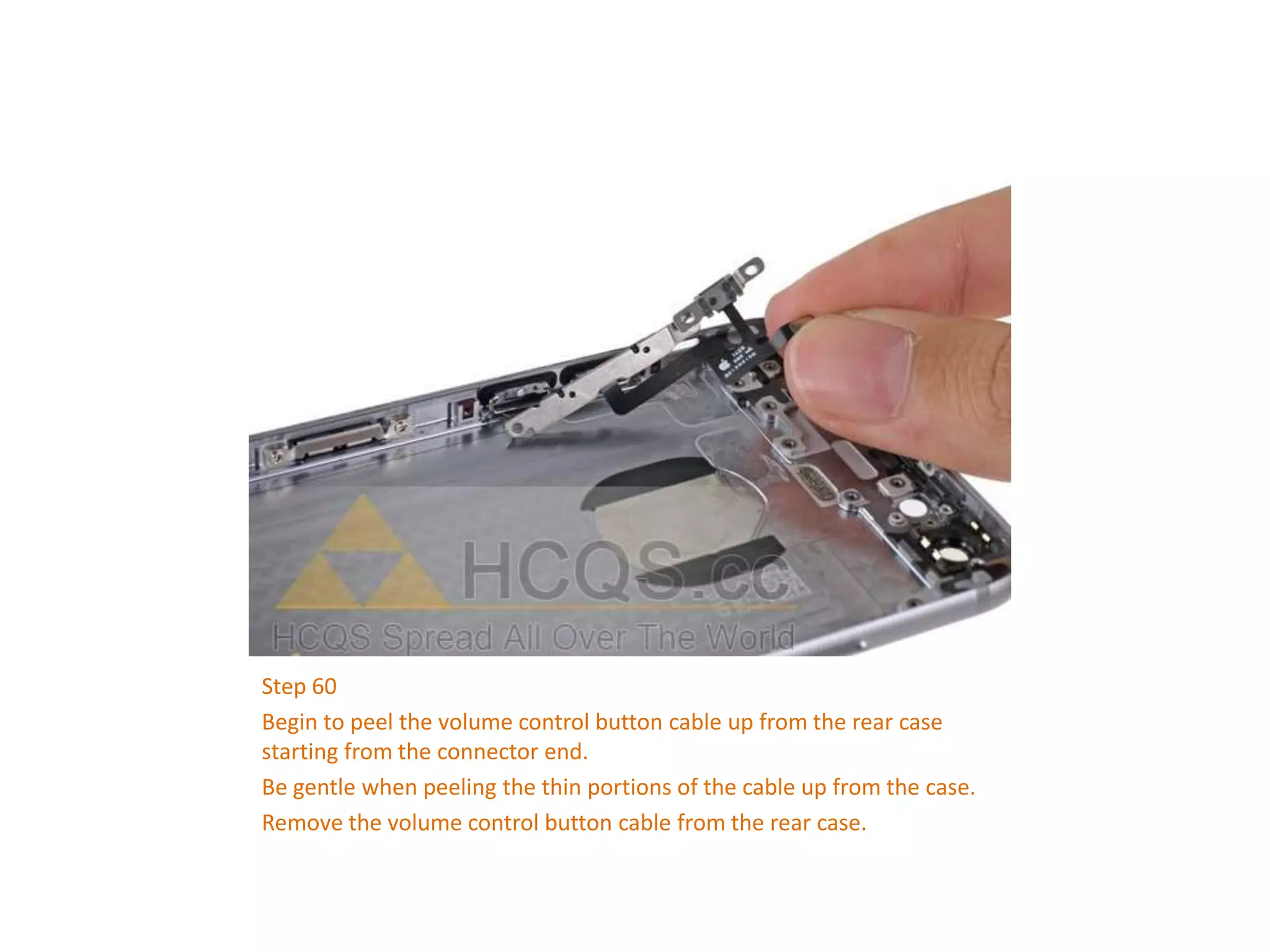 Step 60
Begin to peel the volume control button cable up from the rear case
starting from the connector end.
Be gentle when peeling the thin portions of the cable up from the case.
Remove the volume control button cable from the rear case.
 
