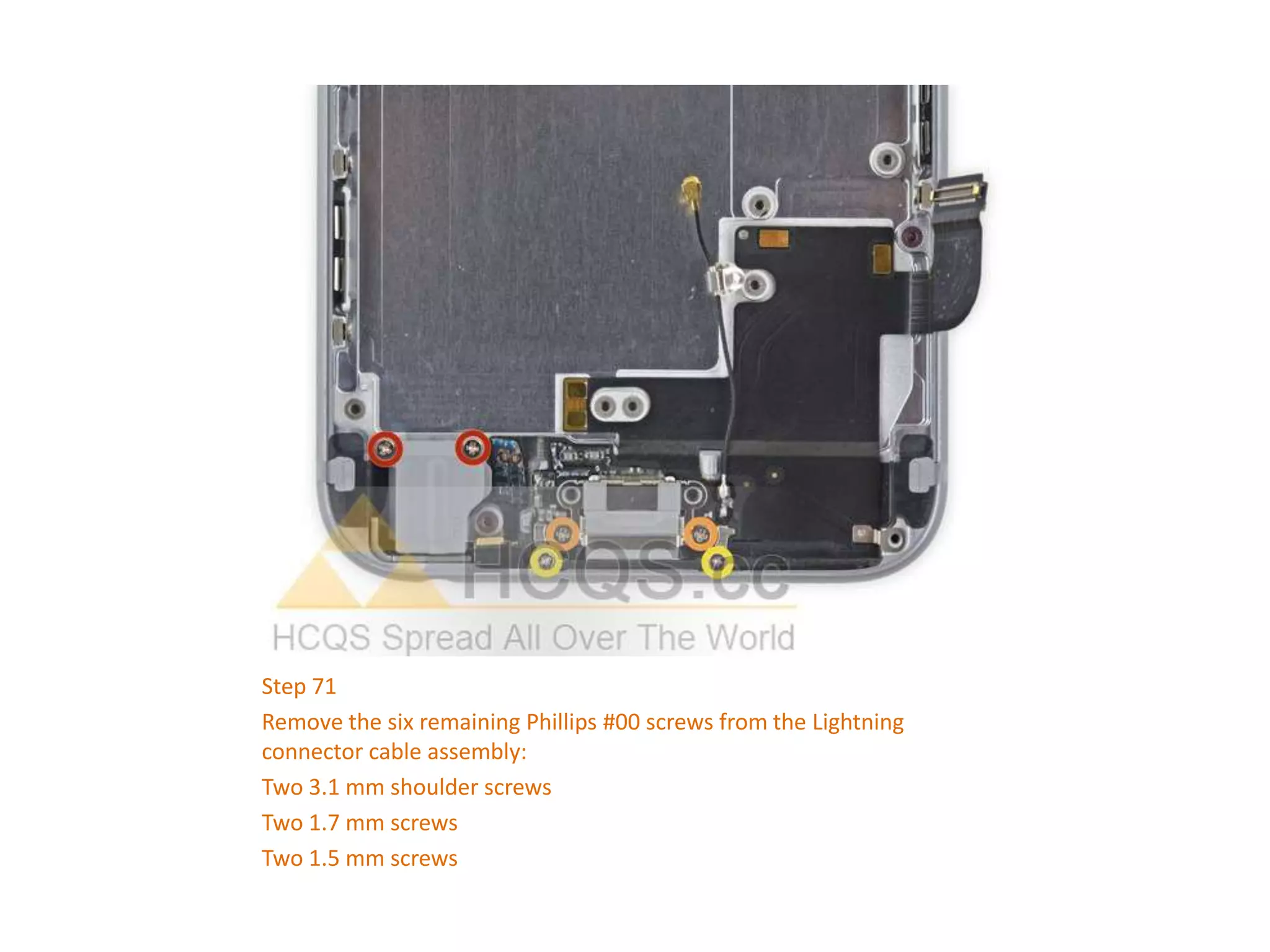 Step 71
Remove the six remaining Phillips #00 screws from the Lightning
connector cable assembly:
Two 3.1 mm shoulder screws
Two 1.7 mm screws
Two 1.5 mm screws
 