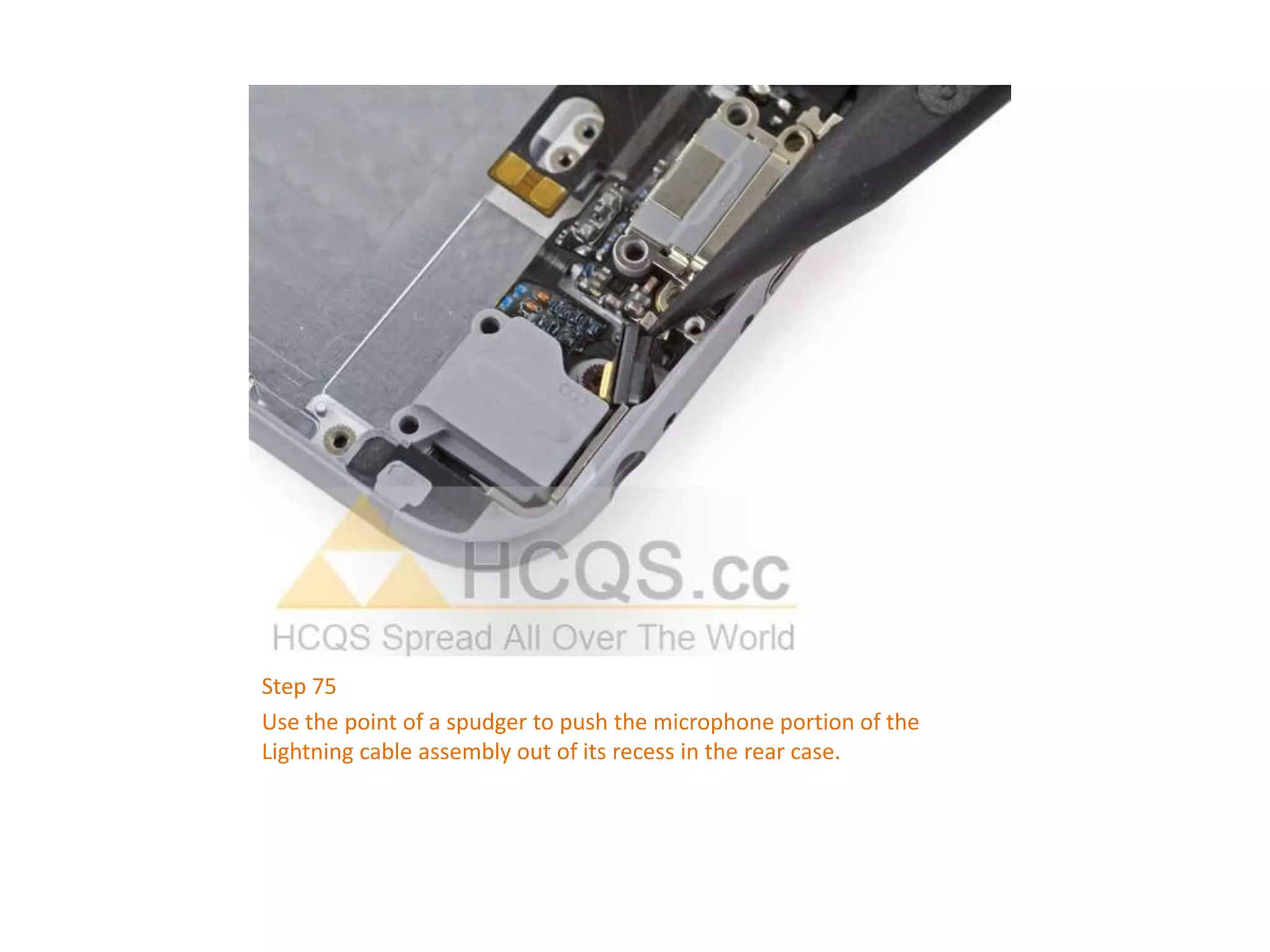 Step 75
Use the point of a spudger to push the microphone portion of the
Lightning cable assembly out of its recess in the rear case.
 