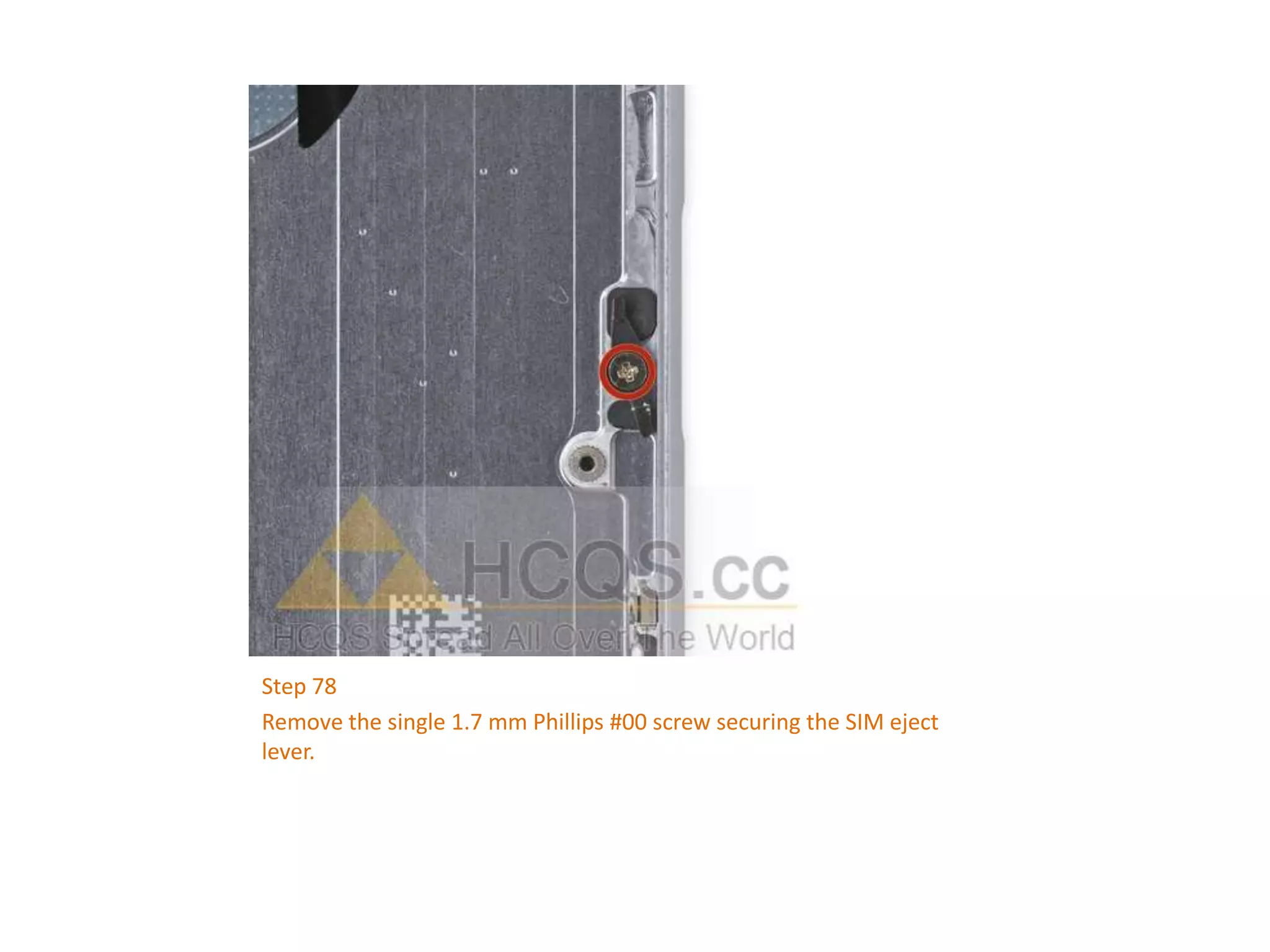 Step 78
Remove the single 1.7 mm Phillips #00 screw securing the SIM eject
lever.
 