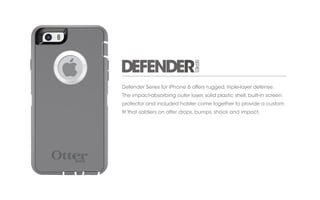Defender Series for iPhone 6 offers rugged, triple-layer defense. The impact-absorbing outer layer, solid plastic shell, built-in screen protector and included holster come together to provide a custom fit that soldiers on after drops, bumps, shock and impact.  