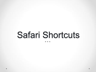 Safari Shortcuts
 
