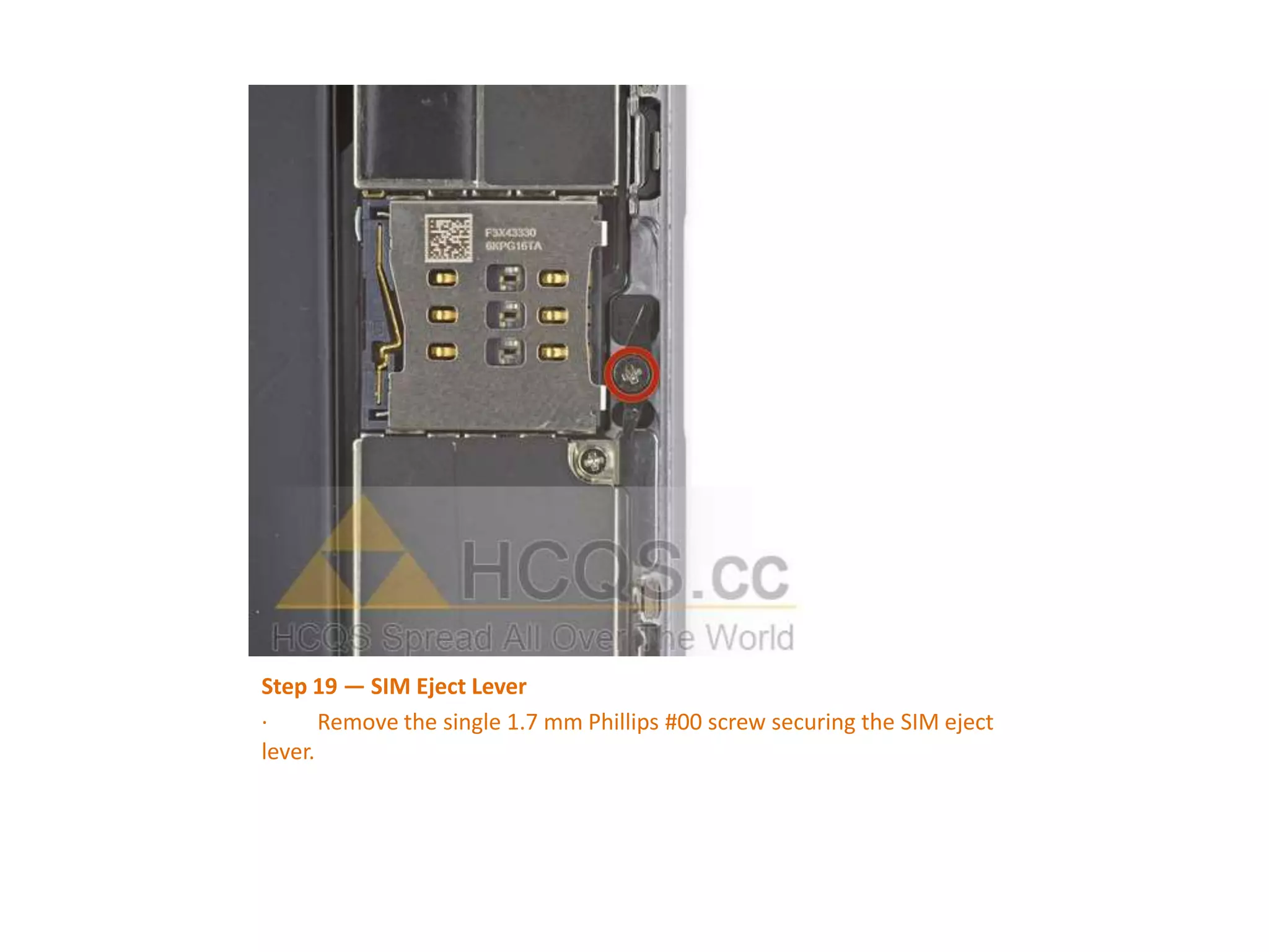 Step 19 — SIM Eject Lever
· Remove the single 1.7 mm Phillips #00 screw securing the SIM eject
lever.
 