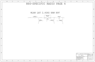 N66-SPECIFIC RADIO PAGE 4
WLAN LAT 2.4GHZ BAW BPF
38 OF 60
L5205_RF
L5202_RF L5204_RF
C5203_RF
F5201_RF
L5206_RF
4 OF 51
4.0.0
051-00094
41
6
5
3
2
21
2
1
2
1
21
2
1
50_G_1_DPLX50_G_1_MATCH_MOD 50_G_1_BAW_TX_RX 50_G_1_BAW_ANT
WLAN LAT 2.4GHZ BAW BPF
0.4NH+/-0.1NH-320MA
01005
01005
NO STUFF
12NH-3%-0.140A 01005
6.8NH-3%-0.210A
01005
+/-0.1PF
3.6PF
16V
NP0-C0G
DGLS96B
LGA
WLAN-BT-LTE
4.0NH-+/-0.1NH-0.27A
01005
2525
II NOT TO REPRODUCE OR COPY IT
III NOT TO REVEAL OR PUBLISH IT IN WHOLE OR PART
I TO MAINTAIN THIS DOCUMENT IN CONFIDENCE
THE POSESSOR AGREES TO THE FOLLOWING:
36
BRANCH
REVISION
DRAWING NUMBER SIZE
D
R
IV ALL RIGHTS RESERVED
SHEET
PAGE TITLE
C
A
D
2 1
PAGE
NOTICE OF PROPRIETARY PROPERTY:
A
B
C
345678
D
B
8 7 5 4 2 1
PROPRIETARY PROPERTY OF APPLE INC.
THE INFORMATION CONTAINED HEREIN IS THE
Apple Inc.
OUTPUT_UNBALINPUT_UNBAL
GND
 