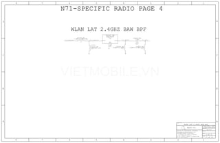 N71-SPECIFIC RADIO PAGE 4
WLAN LAT 2.4GHZ BAW BPF
37 OF 59
L5205_RF
L5202_RF
F5201_RF
L5204_RF
C5203_RF
L5206_RF
4 OF 51
A.0.0
051-1902
2
1
21
2
1
41
5
3
2
2
1
21
0.4NH+/-0.1NH-320MA 3.6PF 50_G_1_DPLX
01005
4.0NH-+/-0.1NH-0.27A
01005
6.8NH-3%-0.210A
NO STUFF
50_G_1_MATCH_MOD
12NH-3%-0.140A
NP0-C0G
16V
+/-0.1PF
50_G_1_BAW_ANT
WLAN-BT-LTE
885118
50_G_1_BAW_TX_RX
WLAN LAT 2.4GHZ BAW BPF
01005
LGA
01005
01005
2525
II NOT TO REPRODUCE OR COPY IT
III NOT TO REVEAL OR PUBLISH IT IN WHOLE OR PART
I TO MAINTAIN THIS DOCUMENT IN CONFIDENCE
THE POSESSOR AGREES TO THE FOLLOWING:
36
BRANCH
REVISION
DRAWING NUMBER SIZE
D
R
IV ALL RIGHTS RESERVED
SHEET
PAGE TITLE
C
A
D
2 1
PAGE
NOTICE OF PROPRIETARY PROPERTY:
A
B
C
345678
D
B
8 7 5 4 2 1
PROPRIETARY PROPERTY OF APPLE INC.
THE INFORMATION CONTAINED HEREIN IS THE
Apple Inc.
INPUT
GND
OUTPUT
VIETMOBILE.VN
 