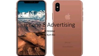 iPhone 8 Advertising
18 October
By Kurt Ilko
 