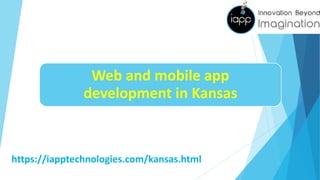 Web and mobile app
development in Kansas
https://iapptechnologies.com/kansas.html
 
