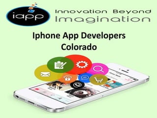 Iphone App Developers
Colorado
 