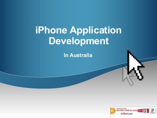 iPhone Application
Development
In Australia
 