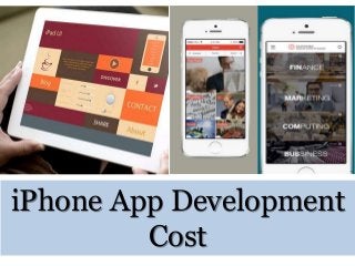 iPhone App Development
Cost
 