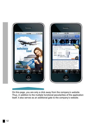 On this page, you are only a click away from the company’s website.
     Thus, in addition to the multiple functional peculiarities of the application
     itself, it also serves as an additional gate to the company’s website.




12
 