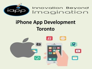 iPhone App Development
Toronto
 