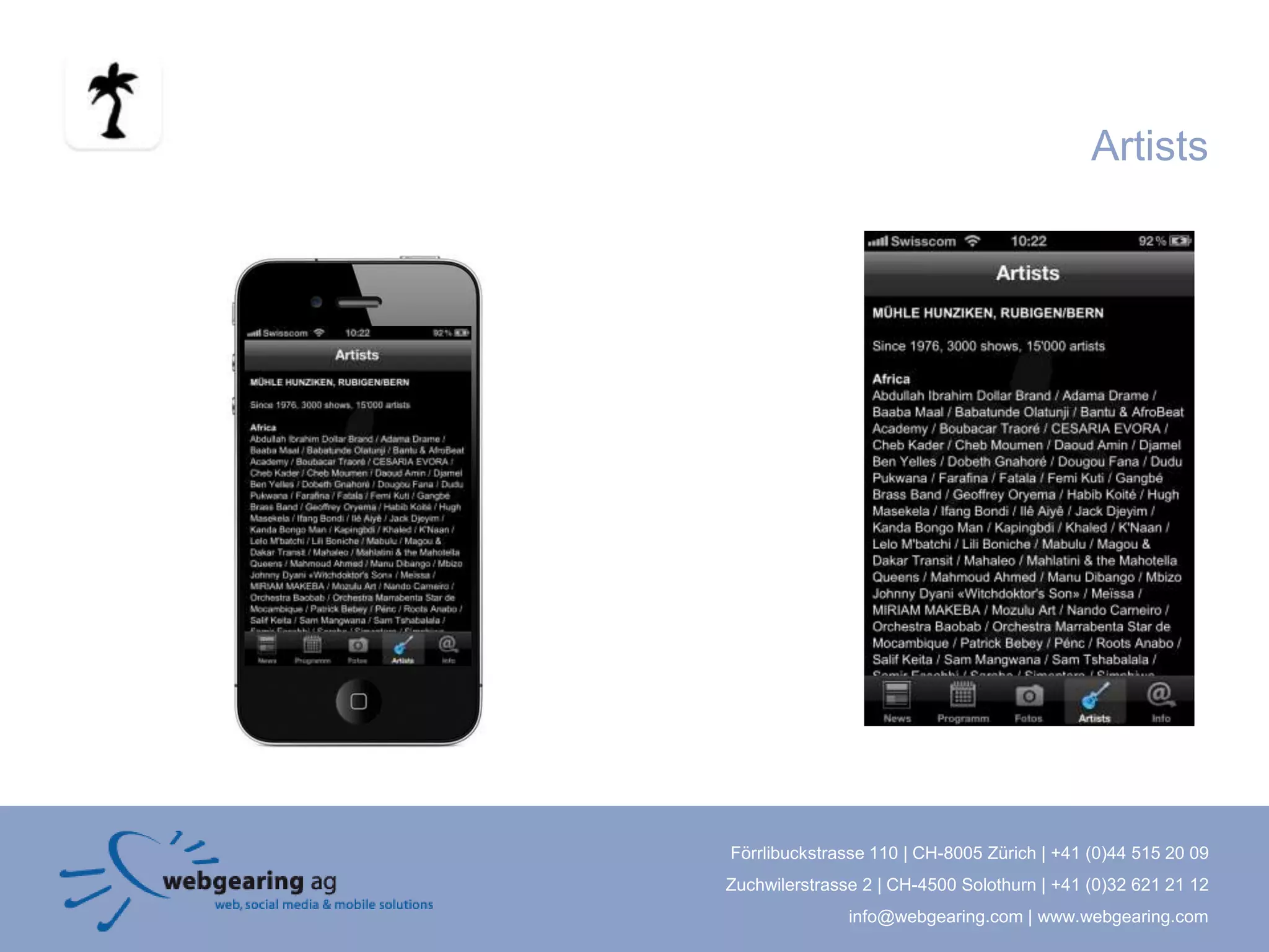 Artists




Förrlibuckstrasse 110 | CH-8005 Zürich | +41 (0)44 515 20 09
Zuchwilerstrasse 2 | CH-4500 Solothurn | +41 (0)32 621 21 12
               info@webgearing.com | www.webgearing.com
 