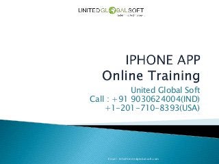 United Global Soft
Call : +91 9030624004(IND)
+1-201-710-8393(USA)
Email : Info@Unitedglobalsoft.com
 