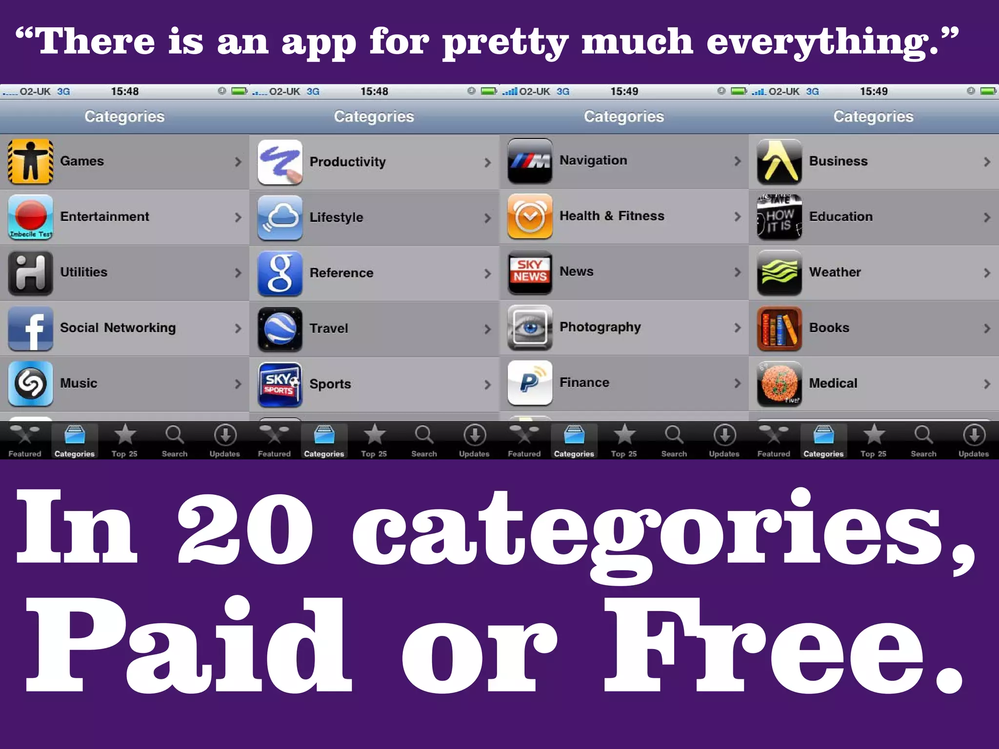 “There is an app for pretty much everything.”




In 20 categories,
Paid or Free.
 