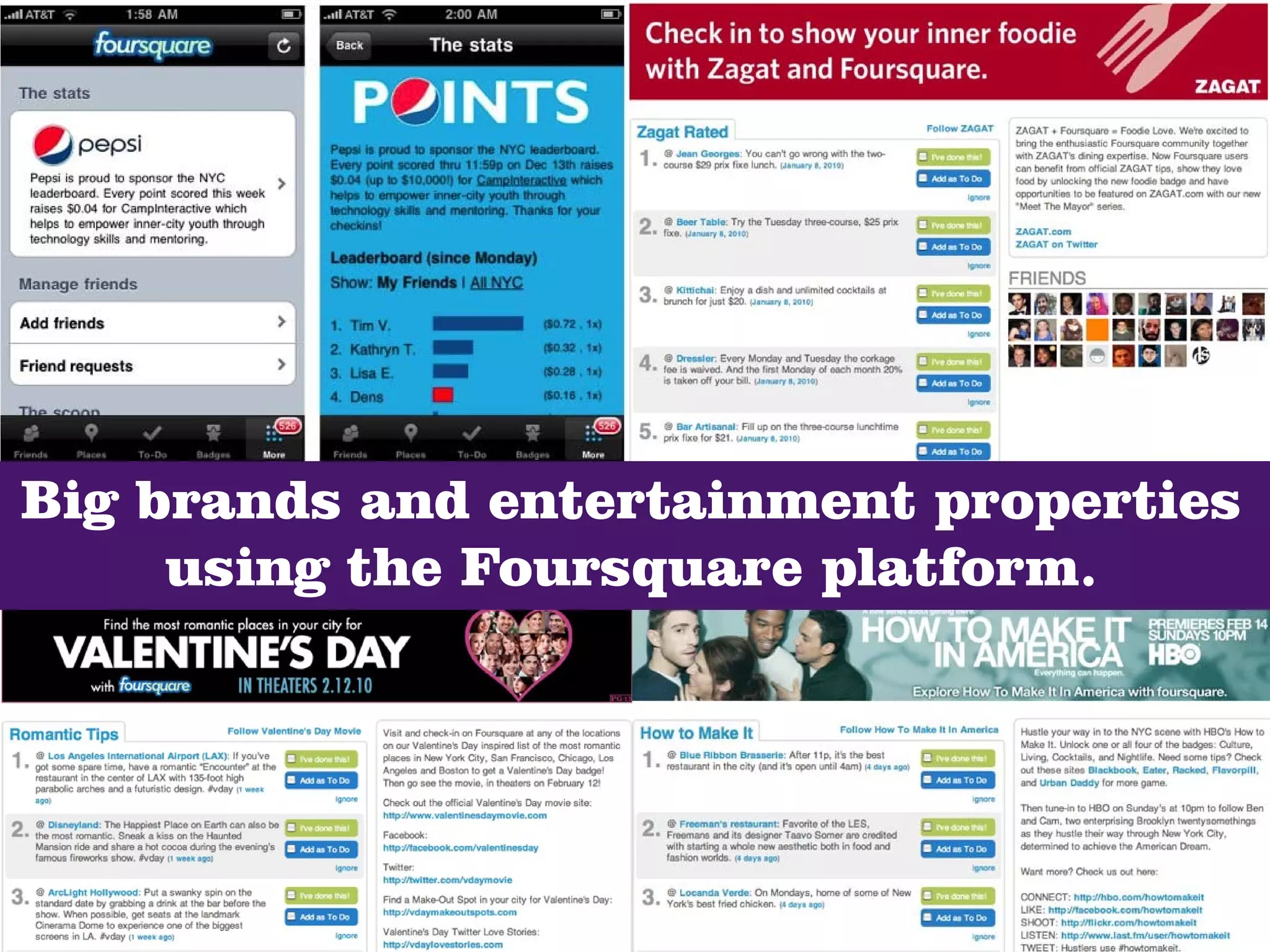 Big brands and entertainment properties
     using the Foursquare platform.
 