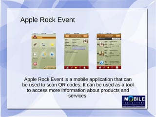 Apple Rock Event
Apple Rock Event is a mobile application that can
be used to scan QR codes. It can be used as a tool
to a...