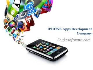 IPHONE Apps Development
               Company
     Enukesoftware.com
 