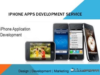 IPHONE APPS DEVELOPMENT SERVICE
Design | Development | Marketing
 