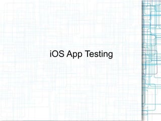 iOS App Testing
 