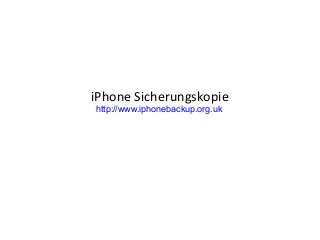 iPhone Sicherungskopie
http://www.iphonebackup.org.uk
 