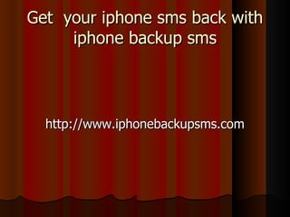 Get  your iphone sms back with iphone backup sms ,[object Object]