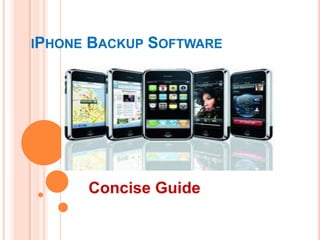 iPhone Backup Software          Concise Guide 