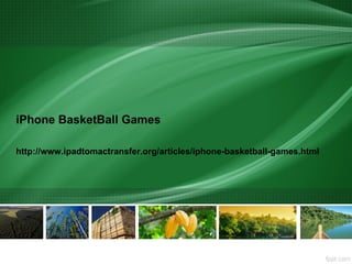 iPhone BasketBall Games

http://www.ipadtomactransfer.org/articles/iphone-basketball-games.html
 