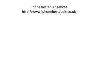 iPhone besten Angebote
http://www.iphonebestdeals.co.uk
 