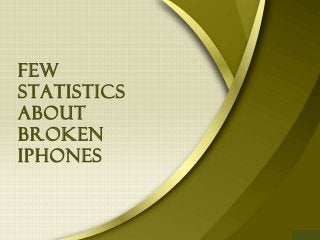 Few
statistics
about
broken
iphones
 