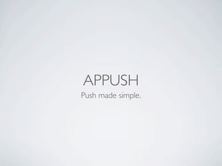 APPUSH
Push made simple.
 