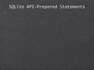 SQLite API-Prepared Statements
//...
 