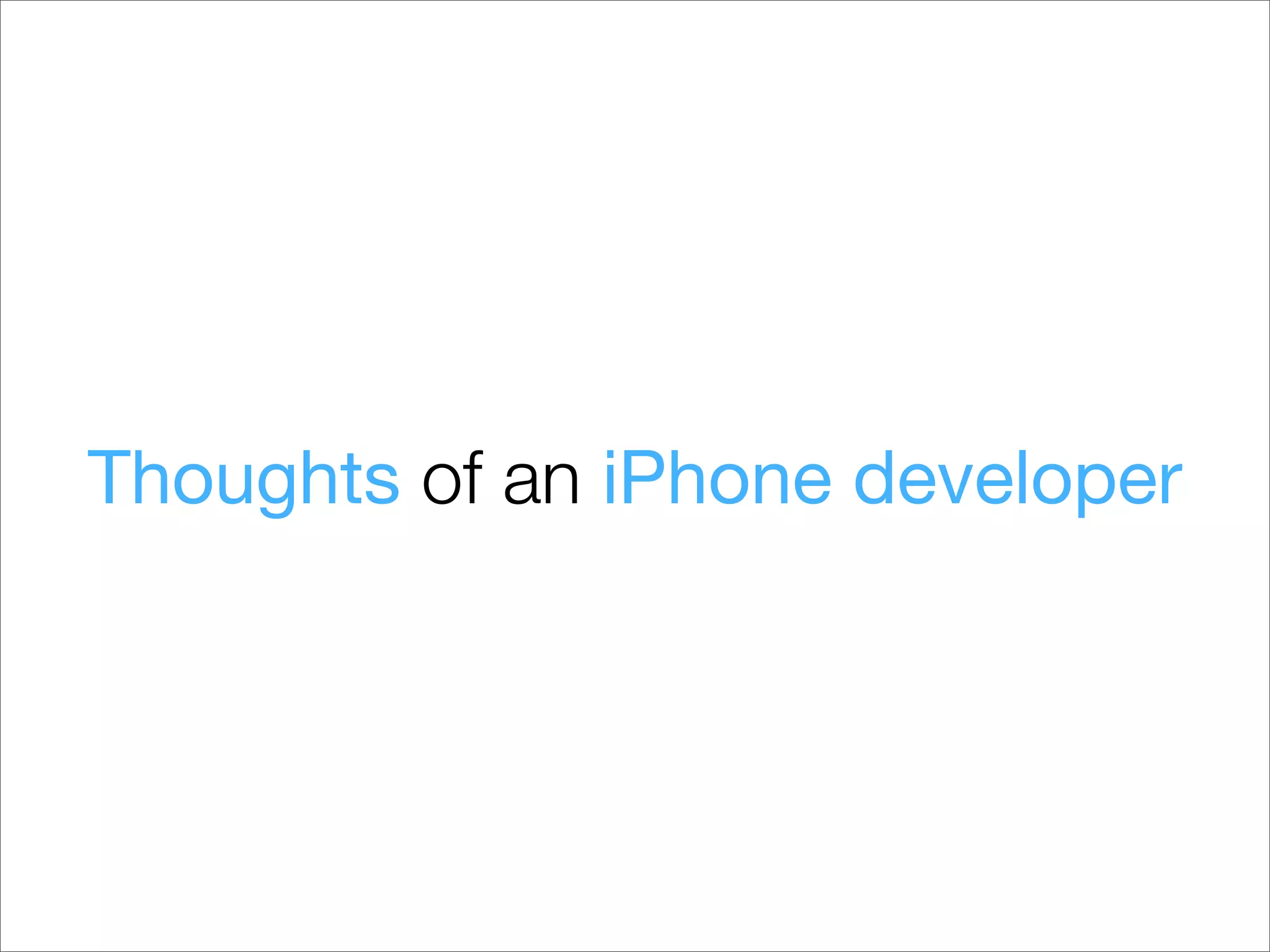 Thoughts of an iPhone developer
 