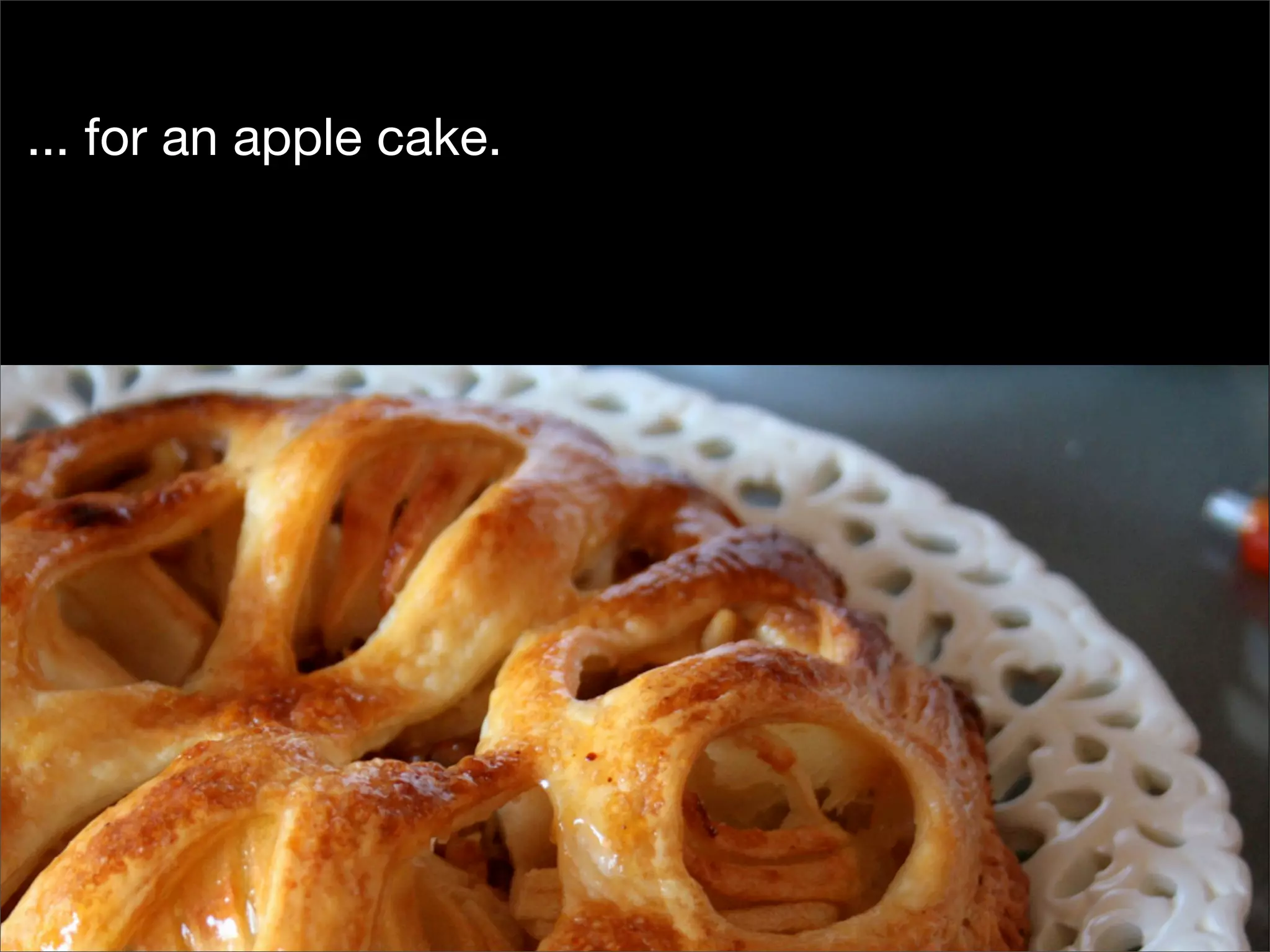... for an apple cake.
 