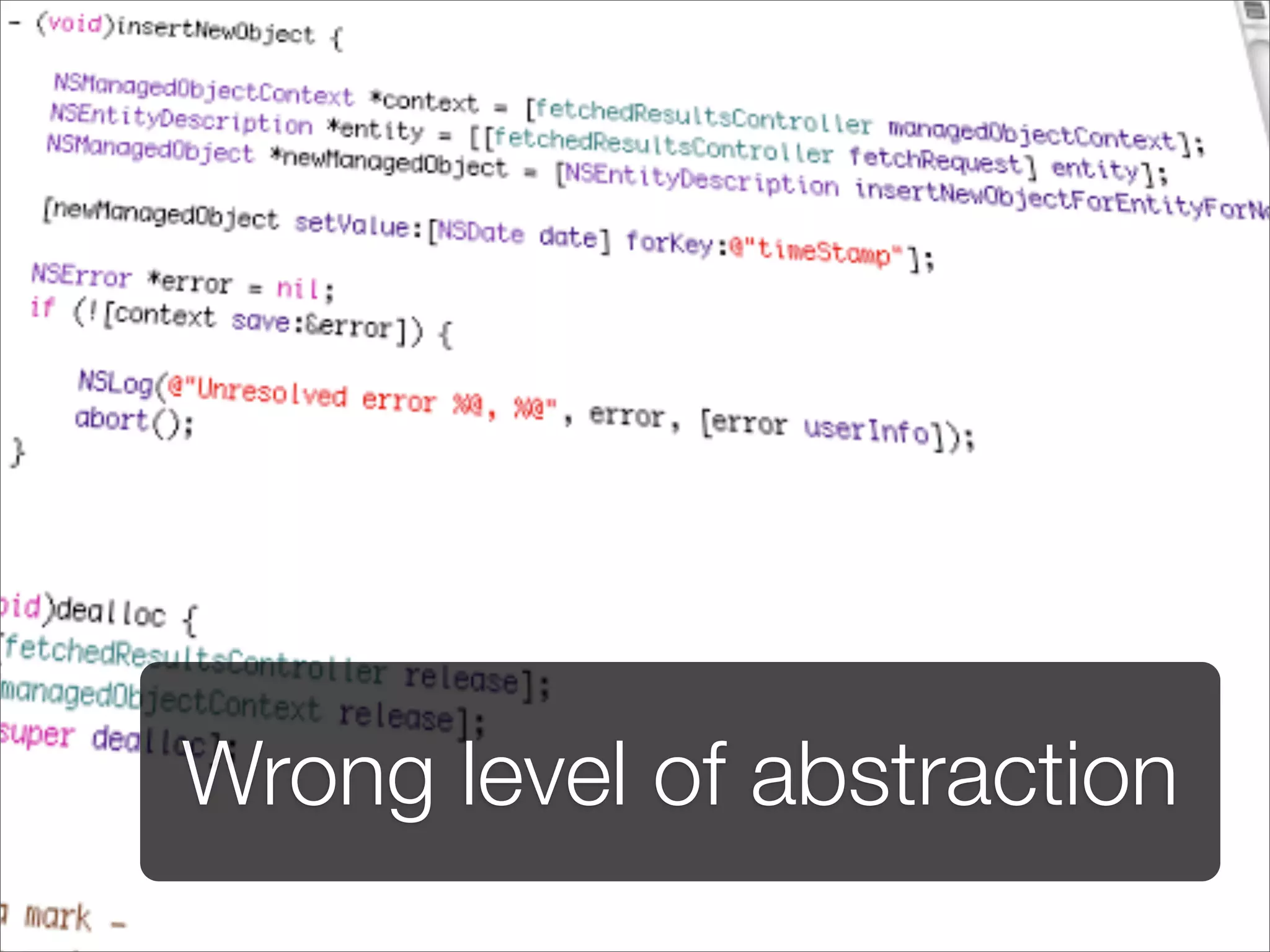 Wrong level of abstraction
 