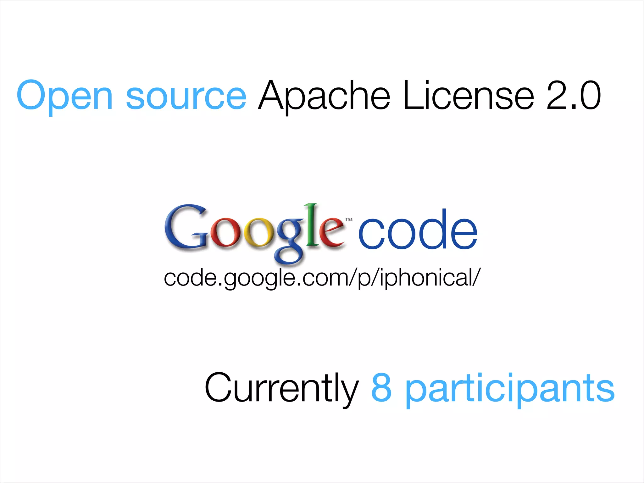Open source Apache License 2.0


                        code
       code.google.com/p/iphonical/



          Currently 8 participants
 