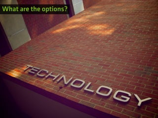 What are the options?
 