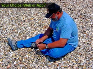 Your Choice: Web or App?
 