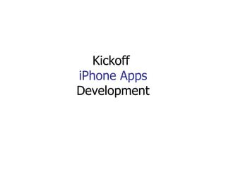 Kickoff  iPhone Apps Development 