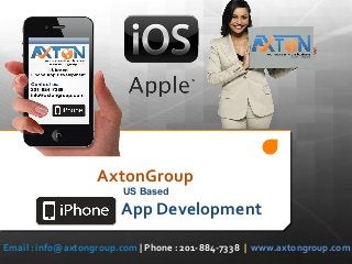 AxtonGroup
US Based

App Development
Email : info@axtongroup.com | Phone : 201-884-7338 | www.axtongroup.com

 